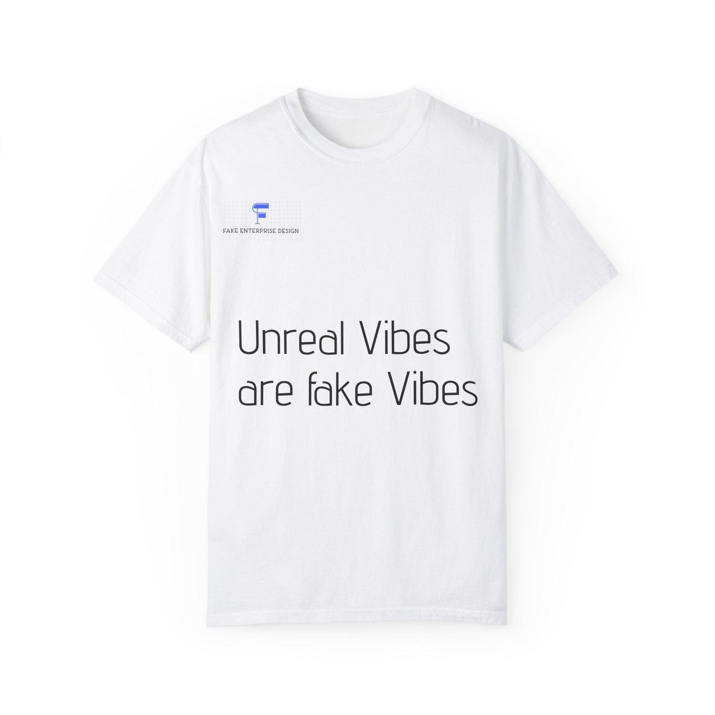 Unisex Garment-Dyed T-shirt - 'Unreal Vibes are Fake Vibes' Statement Tee