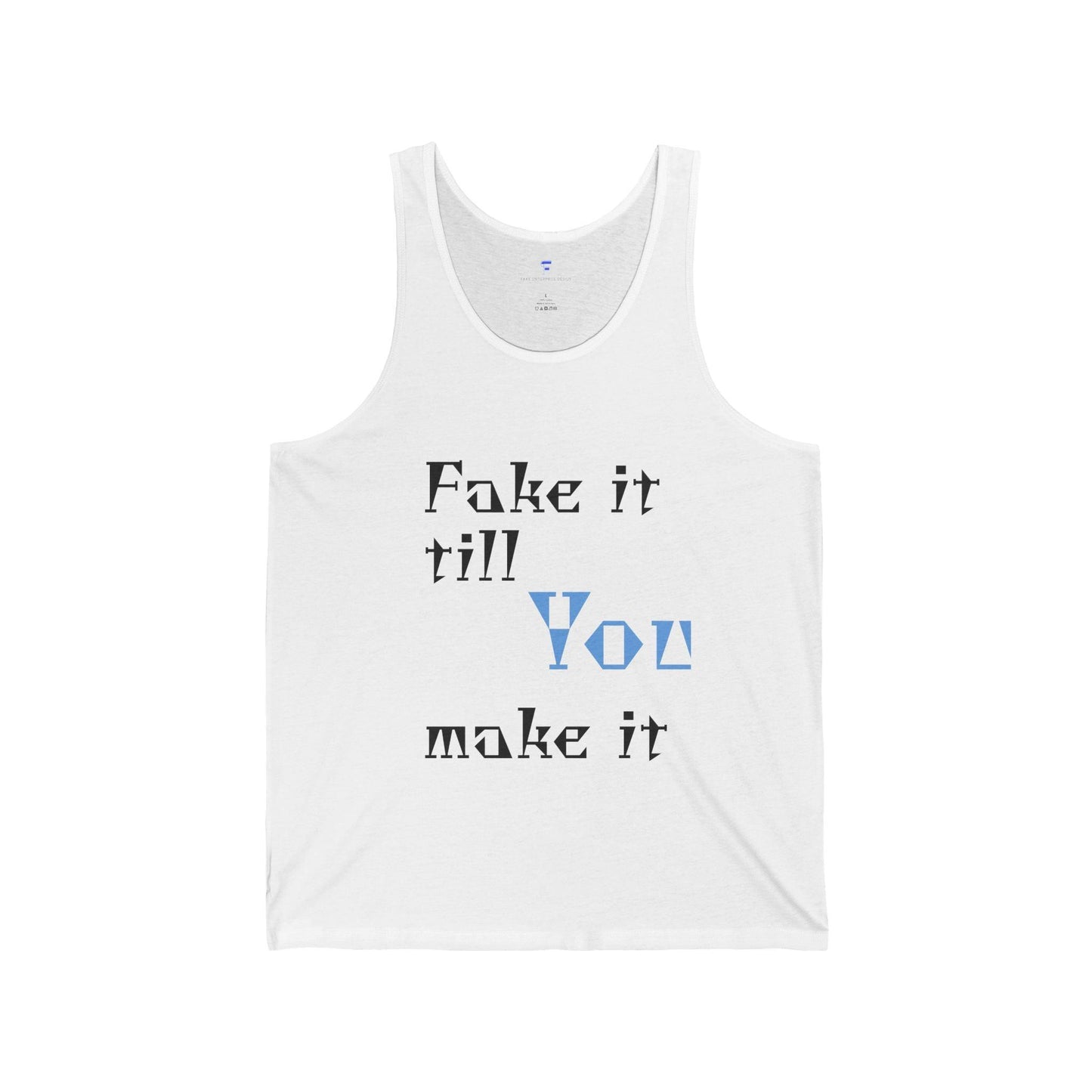 Motivational Unisex Jersey Tank - 'Fake it till You make it' Design