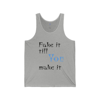 Motivational Unisex Jersey Tank - 'Fake it till You make it' Design