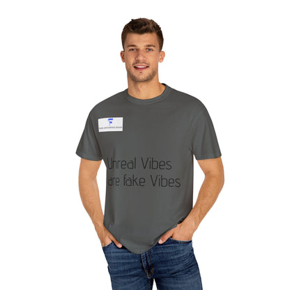 Unisex Garment-Dyed T-shirt - 'Unreal Vibes are Fake Vibes' Statement Tee