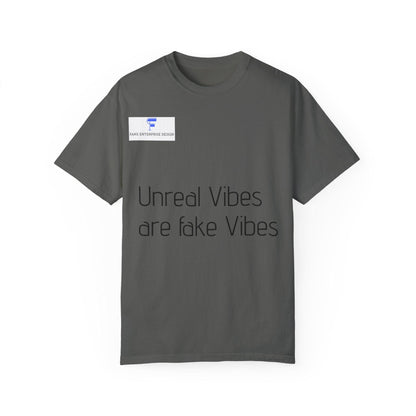 Unisex Garment-Dyed T-shirt - 'Unreal Vibes are Fake Vibes' Statement Tee